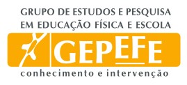 GEPEFE - Grupo de Estudos e Pesquisa em Educação Física e Escola: intervenção e conhecimento